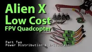 AlienX Low Cost FPV Quadcopter Part Two