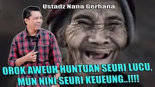 OROK AWEUH HUNTUAN SEURI LUCU,MUN NINI SEURI KEUEUNG  !!!!