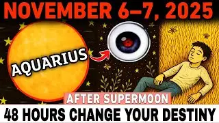 AQUARIUS ♒ AFTER SUPERMOON! November 6&ndash;7, 2025 &mdash; 48 HOURS That Will CHANGE Your DESTINY Forever! 🌕