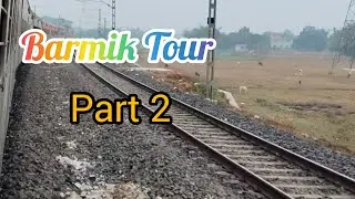 Barmik Tour | Part 2 | Morning View from train | Before entry NJP |