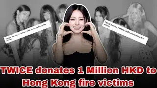 TWICE donates 1 Million HKD to Hong Kong fire victims