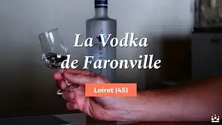Focus sur la Vodka Faronville - My Loire Valley