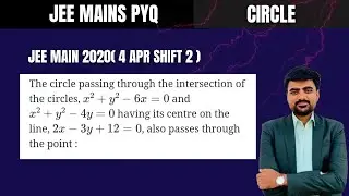 JEE Main PYQ: The circle passing through, x²+y²-6x=0 and x²+y²-4y=0 having its centre on the line,