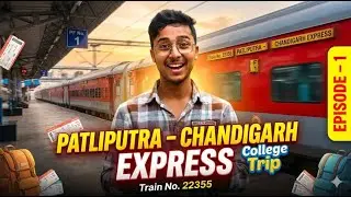 Ep-1 || 22355 Patliputra Chandigarh SF Express Train Journey || College Trip