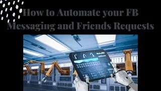 Automate FB messenging and Friends Requests!