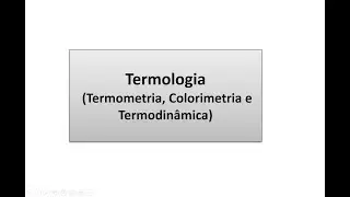 Física II: Termologia (Termometria, Colorimetria e Termodinâmica)