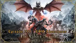 Episode 222 - ESO Adventures - Part 4 - Doomsday Prophecies - Prologues - END