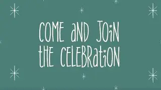 Come and Join the Celebration