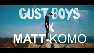 GUST BOYS x MATT KOMO | #mattkomochallange 2 | 2018 @mattkomo