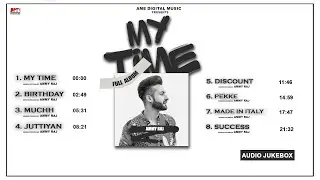My Time (Full Album - Audio Jukebox) Ammy Raj | The Boss Editor | AME Music