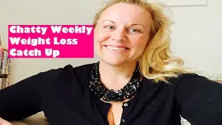 CHATTY CATCH UP & 30.6.20 WEIGH IN UPDATE