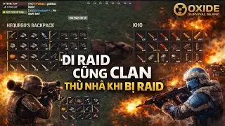 ĐI RAID VÀ BỊ RAID - OXIDE SURVIVAL ISLAND VIỆT NAM