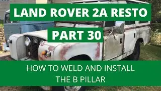 B pillar Weld and Install assembly Bulkhead YRM Land Rover Series 2A restoration 2.25L Part 30