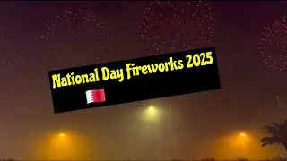 National  Day fireworks 🎆 Bahrain 🇧🇭 2025 