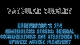 Rutherford's 174: Hemodialysis Access: General Considerations and Strategies to Optimize Access