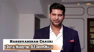 Harshvardhan Chauhan, Digital Marketing Head, DLF Malls  in conversation with ObserveNow