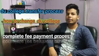 du admission process, college transfer process , how to do fee payment #collegetransferprocess