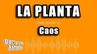 Caos - La Planta (Versión Karaoke)