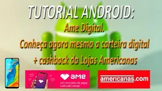 TUTORIAL ANDROID - Ame Digital. Conhe&ccedil;a agora mesmo carteira digital + cashback da Lojas Americanas