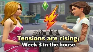 TENSIONS ARE RISING: WEEK 3 IN THE HOUSE! Sims4 | S1E3