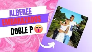 ALBEREE EMBARAZADA / VIDEOS, REACCIONES Y VIRALES DEL EMBARAZO DE ALBEREE Y DOBLE P
