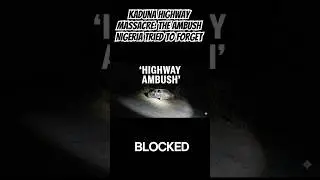 Kaduna Highway Massacre: The Ambush Nigeria Tried to Forget