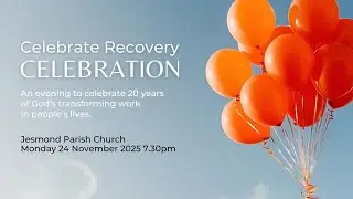 LIVE STREAM - Celebrate Recovery - Celebration Evening 2025 with Jesmond Parish Church, Newcastle UK