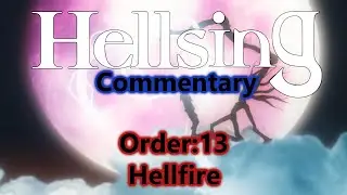 Hellfire - Hellsing - Episode 13 | Anime Commentary