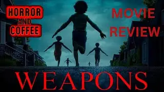 WEAPONS 2025 MOVIE REVIEW (Some spoilers...)