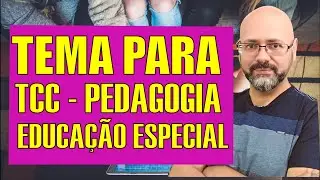 TEMA PARA TCC DE PEDAGOGIA &ndash; Educa&ccedil;&atilde;o especial e inclusiva