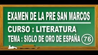 REPASO DE LITERATURA: SIGLO DE ORO DE ESPAÑA - PREGUNTAS VARIADAS - EXAMEN PRE SAN MARCOS DE PERÚ