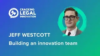 Jeff Westcott, Director, Practice Technology, Innovation & AI, Akin - Building an innovation team