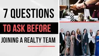 7 Questions to Ask Yourself BEFORE Joining a Real Estate Team!