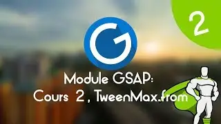 Formation IMM - Module GSAP : Cours tuto 2 ,  fonction TweenMax.from