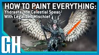 How to Paint Everything: Stormcast Eternals - Yndrasta the Celestial Spear, with Legalized Mischief