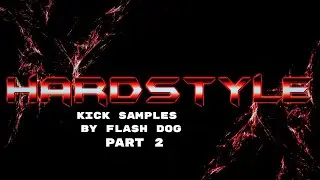HARDSTYLE KICK SAMPLES BY FLASH DOG [Free Download] PART 2