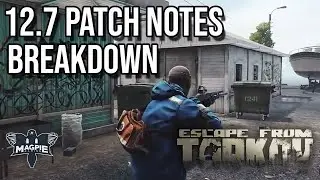 Patch 12.7 Breakdown - ESCAPE FROM TARKOV