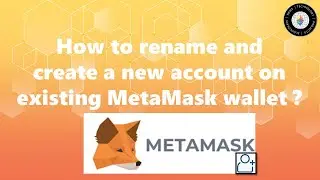 How to Rename and Create a New Account on Existing MetaMask wallet?