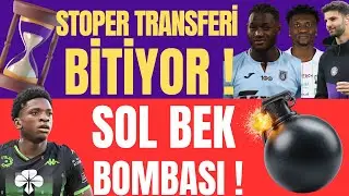 STOPER TRANSFERİ BİTİYOR ! SOL BEK BOMBASI !