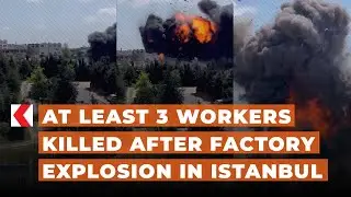 At least 3 workers killed after factory explosion in Istanbul