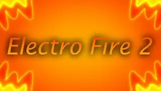Electro Fire 2 [Electronic Music] (Season 5) By TP555CMD