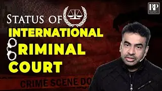 Status of International Criminal Court (ICC) | Analysis by Rahul Puri | PSIR Optional | UPSC CSE