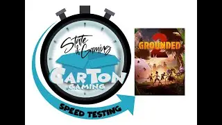 SPEED TESTING Episode 41 - GROUNDED 2 (StateofGaming.fr)