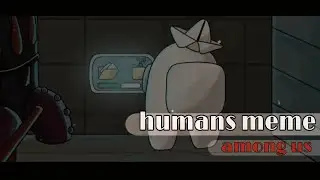 🍄 humans meme |&ndash;among us&ndash;| (blood warning)