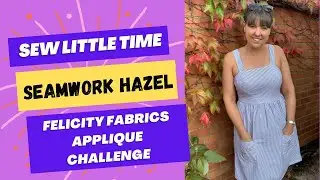 New Make!! | Seamwork (Colette Patterns) Hazel Dress | Felicity Fabrics Applique Challenge