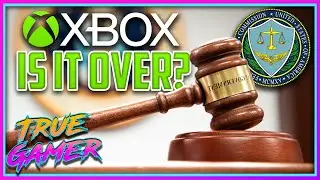 Is the Xbox Vs. FTC Battle OVER YET? True Gamer Podcast Ep.121