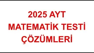 2025 AYT MATEMATİK ÇÖZÜMLERİ + PDF