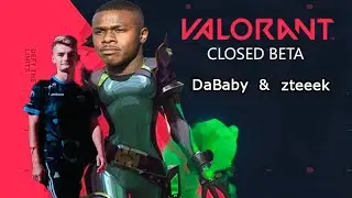 [VALORANT Closed Beta] 1st WEEK w/ zteeek ft. DaBaby