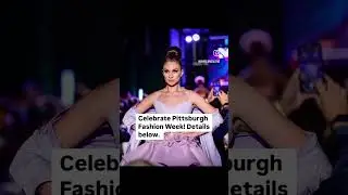Pittsburgh Fashion Week Runway Show Preview!
