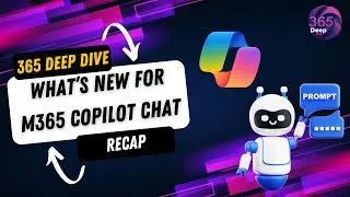 What's New in Copilot for M365 BizChat | 365 Deep Dive Recap
